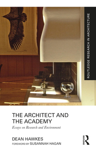 Libro: The Architect And The Academy: Essays On Research And