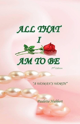 Libro All That I Am To Be: A Woman's Worth - Hubbert, Pau...