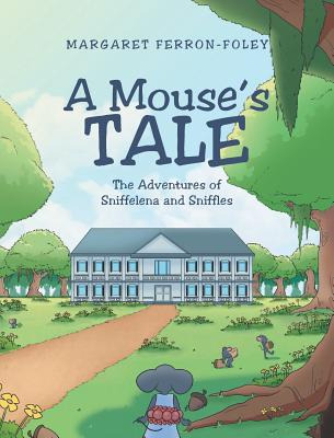 Libro A Mouse's Tale: The Adventures Of Sniffelena And Sn...