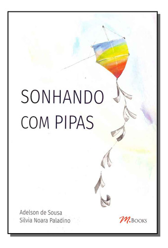 Libro Sonhando Com Pipas De Sousa Adelson De E Paladino Silv