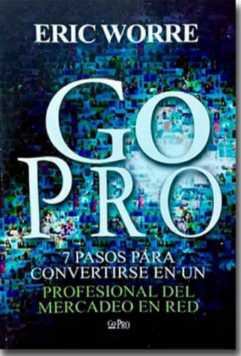 Libro En Físico Go Pro Por Eric Worre Mercadeo En Red