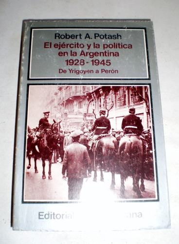 R Potash Ejercito Y Politica En La Argentina 1928 1945