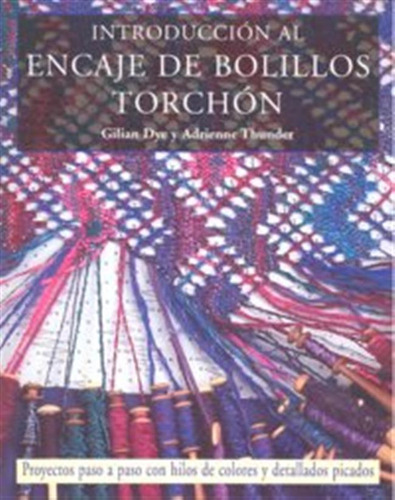 Introduccion Al Encaje De Bolillos Torchon - Dye,gilian/ Thu