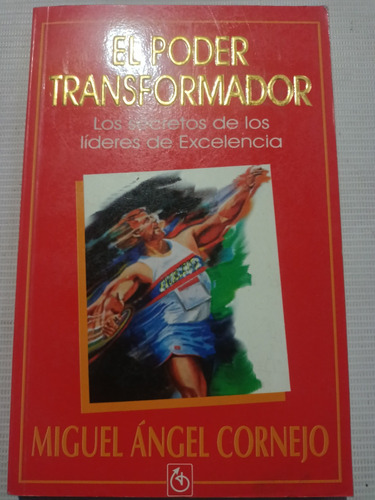 El Poder Transformador Miguel Ángel Cornejo Liderazgo