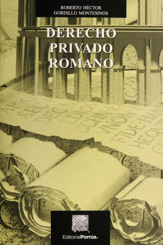 Derecho privado romano: No, de Gordillo Montesinos, Roberto Héctor., vol. 1. Editorial Porrua, tapa pasta blanda, edición 3 en español, 2022