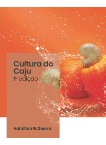Caju: Gestão Integrada De Cultivo: 5 (fruticultura)