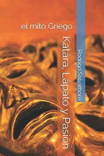 Libro: Katára, Lápato Y Pasión: El Mito Griego (spanish Edit