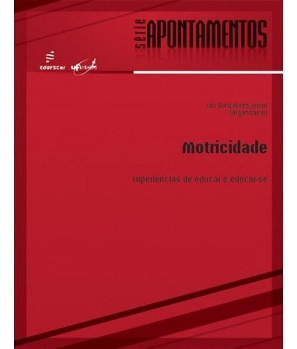 Motricidade - Experiências de educar, de Gonçalves Junior, Luiz. Editora Fundação de Apoio Inst. Ao Desenv. Cient. E Tecnologico, capa mole em português, 2016