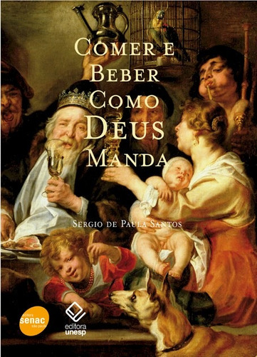 Comer e beber como Deus manda, de Santos, Sérgio de Paula. Fundação Editora da Unesp, capa mole em português, 2011