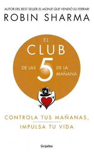 El Club De Las 5 De La Mañana, De Robin Sharma. Editorial Grijalbo, Tapa Blanda En Español