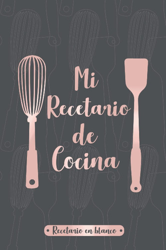 Libro: Mi Recetario De Cocina: Cuaderno De Recetas En Un De