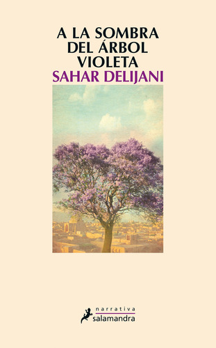 A la sombra del árbol violeta, de Sahar Delijani. Narrativa Editorial Salamandra, tapa blanda en español, 2014
