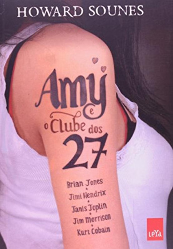 Amy e o clube dos 27, de Sounes, Howard. Editora Casa dos Mundos Produção Editorial e Games LTDA, capa mole em português, 2014