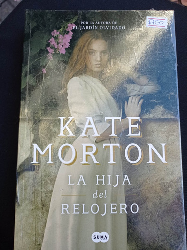 La Hija Del Relojero - Kate Morton - Ed Suma De Letras 