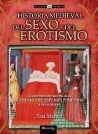 Libro Historia Medieval Del Sexo Y Del Erotismo De Ana Marto