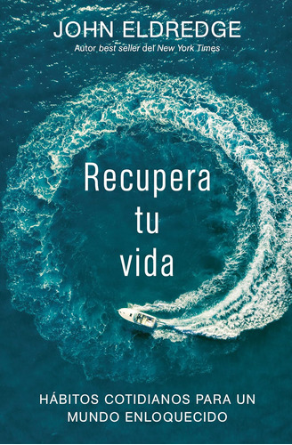 Libro: Recupera Tu Vida: Hábitos Cotidianos Para Un Mundo En