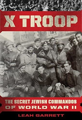 Book : X Troop The Secret Jewish Commandos Of World War Ii 