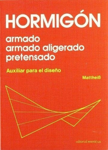 Hormigon Armado Armado Aligerado Pretensado Auxiliar Para El, De Mattheib. Editorial Reverte, Tapa Blanda En Español, 2022