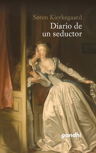 Diario De Un Seductor, De Soren Kierkegaard., Vol. 1. Editorial Ediciones Gandhi, Tapa Pasta Dura, Edición 1.0 En Español, 2022