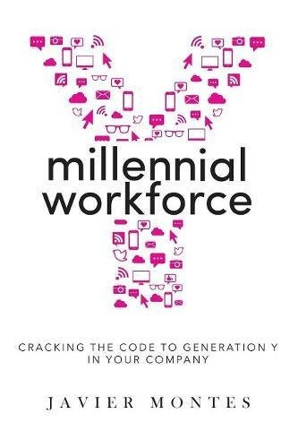Millennial Workforce Cracking The Code To Generation Y In Yo