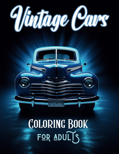 Libro: Vintage Cars Coloring Book For Adults: 40 Classic, Mu