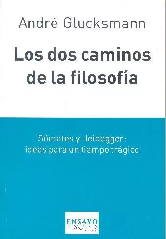 André Glucksmann: Los Dos Caminos De La Filosofía