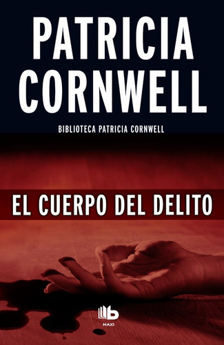 El Cuerpo Del Delito ( Doctora Kay Scarpetta 2 ), De Cornwell, Patricia. Editorial B De Bolsillo (ediciones B), Tapa Blanda En Español
