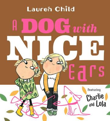 Libro A Dog With Nice Ears: Featuring Charlie And Lola - ...