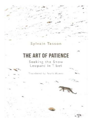 The Art Of Patience - Sylvain Tesson. Eb17