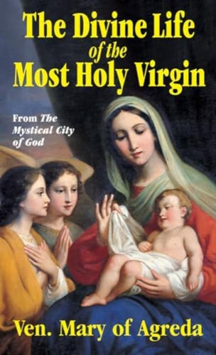 The Divine Life Of The Most Holy Virgin: Abridgement From The Mystical City Of God, De Agreda, Mary Of. Editorial Tan Books, Tapa Blanda En Inglés