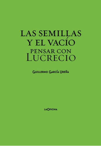 LAS SEMILLAS Y EL VACIO, de GARCIA UREÑA, GUILLERMO. Editorial laOficina, tapa blanda en español