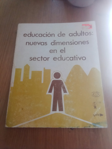 Educación De Adultos: Nuevas Dimensiones En El Sector Edu...