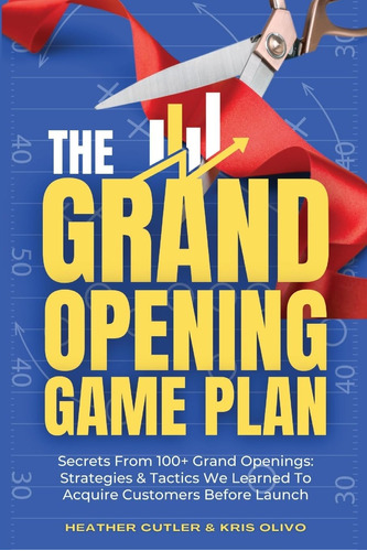 Libro: The Grand Opening Game Plan: Secrets From 100+ Grand 