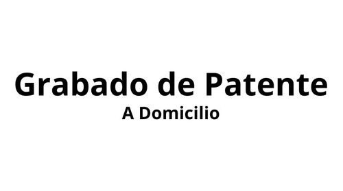 Grabado De Patente A Domicilio -leer Descripción-