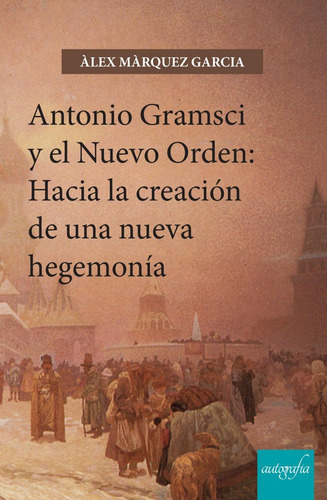 Libro Antonio Gramsci Y El Nuevo Orden