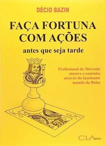 Faça Fortuna Com Açoes Livro Decio Bazin