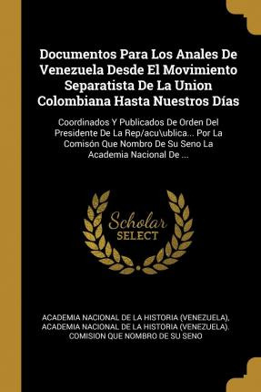 Libro Documentos Para Los Anales De Venezuela Desde El Mo...