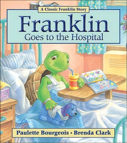 Franklin Goes To The Hospital, De Paulette Bourgeois. Editorial Kids Can Press, Tapa Blanda En Inglés