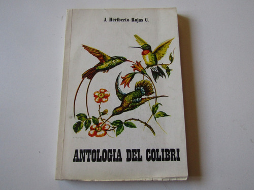 Antologia Del Colibri  J. Heriberto Rojas C.