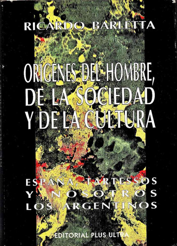 Ricardo Barletta Orígenes Del Hombre, Sociedad Y La Cultura