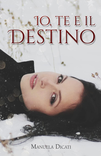 Libro: Io, Te E Il Destino (italian Edition)