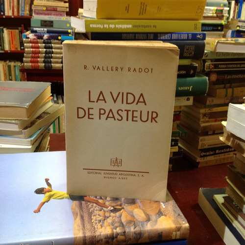 La Vida De Pasteur. R. Vallery Radot. Editorial Juventud.