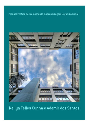 Manual Prático De Treinamento E Aprendizagem Organizacional, De Kellyn Telles Cunha E Ademir Dos Santos. Série Não Aplicável, Vol. 1. Editora Clube De Autores, Capa Mole, Edição 1 Em Português, 2013