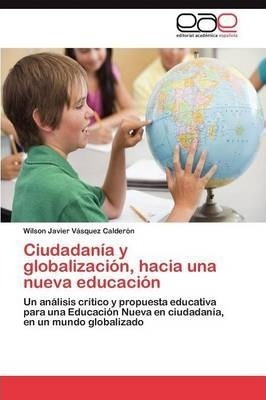 Ciudadania Y Globalizacion, Hacia Una Nueva Educacion - V...