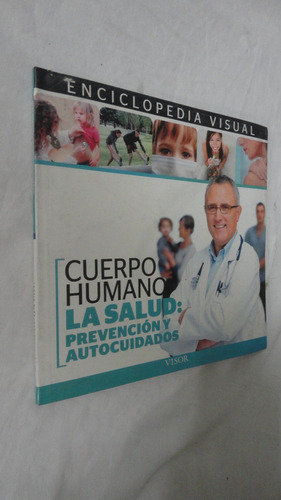 Enciclopedia Visual - Cuerpo Humano - Prevencion Y Autocuida
