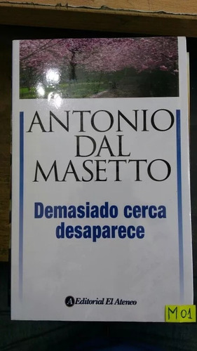 Demasiado Cerca Desaparece - Antonio Dal Masetto