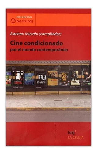 Libro - Cine Condicionado Por El Mundo Contemporaneo