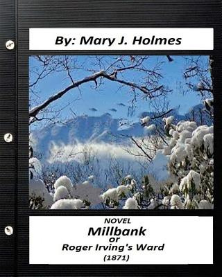 Libro Millbank; Or Roger Irving's Ward: Novel By: Mary J....