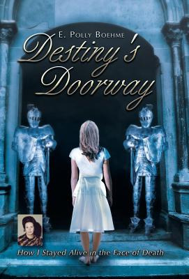 Libro Destiny's Doorway: How I Stayed Alive In The Face O...