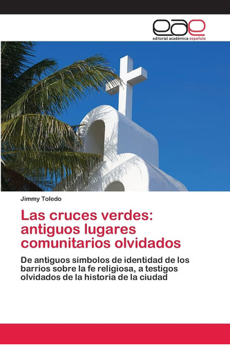 Libro: Las Cruces Verdes: Antiguos Lugares Comunitarios Olvi